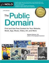 bokomslag The Public Domain: How to Find & Use Copyright-Free Writings, Music, Art & More