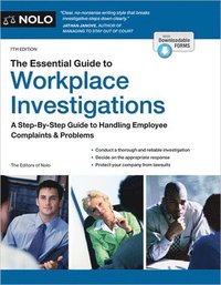 bokomslag The Essential Guide to Workplace Investigations: A Step-By-Step Guide to Handling Employee Complaints & Problems