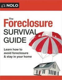 bokomslag The Foreclosure Survival Guide: Keep Your House or Walk Away with Money in Your Pocket