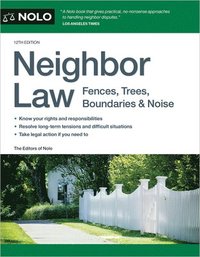 bokomslag Neighbor Law: Fences, Trees, Boundaries & Noise