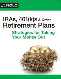 bokomslag Iras, 401(k)S & Other Retirement Plans: Strategies for Taking Your Money Out