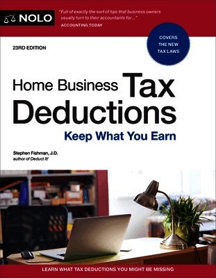 Stephen Fishman - Home Business Tax Deductions: Keep What You Earn, Häftad