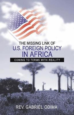 bokomslag The Missing Link of U.S. Foreign Policy in Africa