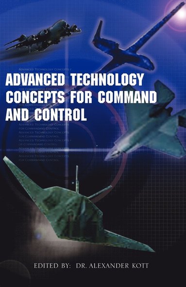 Alexander Kott - Advanced Technology Concepts for Command and Control, Häftad