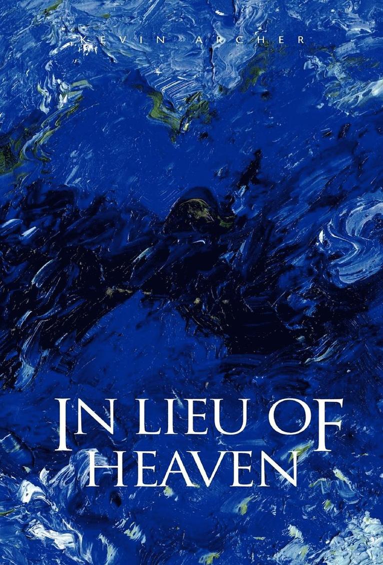 Kevin Archer - In Lieu of Heaven, Inbunden