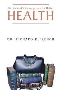 bokomslag Dr. Richard's Prescription for Better Health