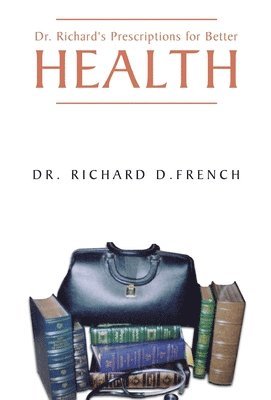 Dr. Richard's Prescription for Better Health 1