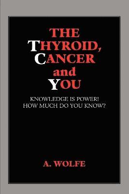 bokomslag The Thyroid, Cancer and You