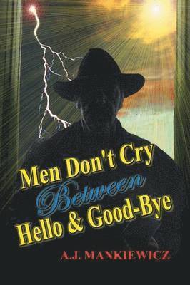 Anthony Monkiewicz - Men Don't Cry Between Hello and Good-Bye, Häftad