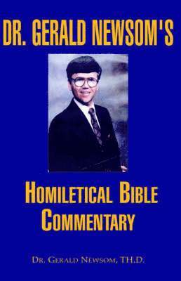 Dr. Gerald Newsom's Homiletical Bible Commentary 1