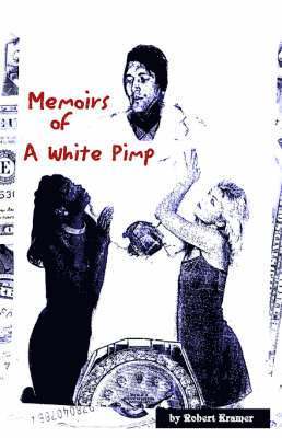Robert Kramer - Memoirs of a White Pimp, Häftad