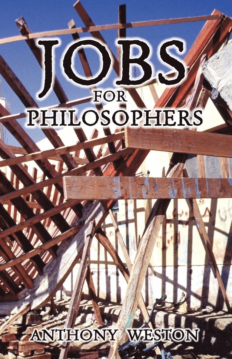 Anthony Weston - Jobs for Philosophers, Häftad
