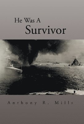 Anthony R Mills, Anthony R. Mills - He Was A Survivor, Inbunden