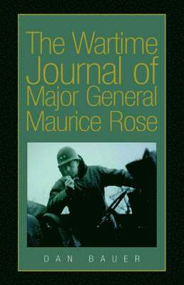 Wartime Journal of Major General Maurice Rose
