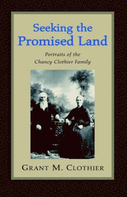 Grant M Clothier, Grant M. Clothier - Seeking the Promised Land, Inbunden