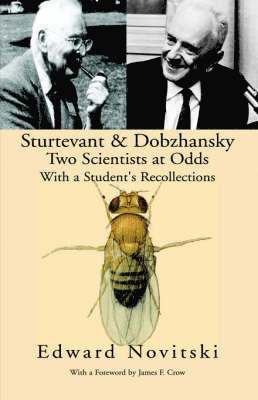 Sturtevant and Dobzhansky Two Scientists at Odds 1