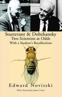 bokomslag Sturtevant and Dobzhansky Two Scientists at Odds