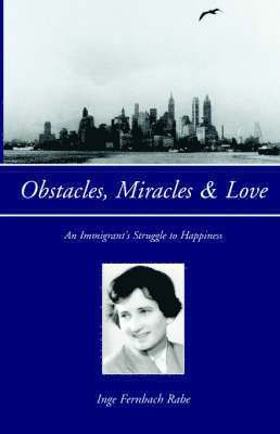 Inge Fernbach Rabe - Obstacles, Miracles & Love, Inbunden