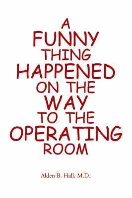 A Funny Thing Happened on the Way to the Operating Room 1