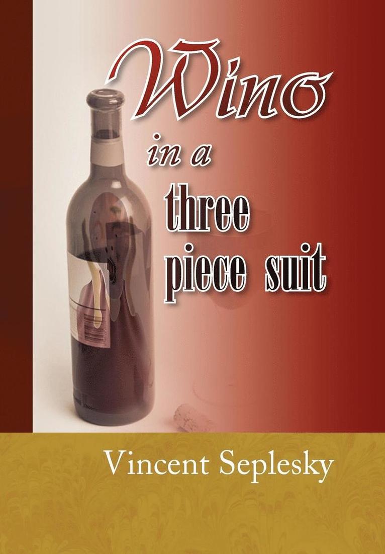 Vincent Seplesky - Wino in a Three Piece Suit, Inbunden