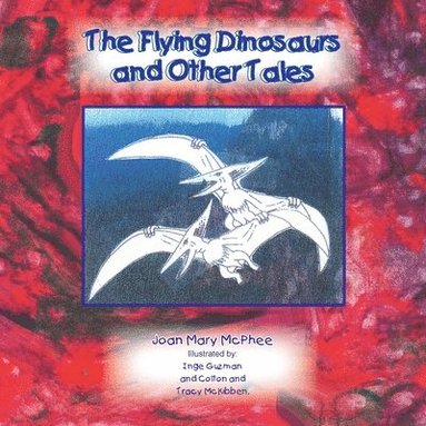 bokomslag Flying Dinosaurs and Other Tales