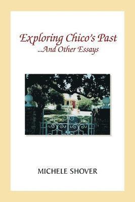 Michele Shover - Exploring Chico's Past and Other Essays, Häftad