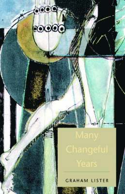 Graham Lister - Many Changeful Years, Inbunden