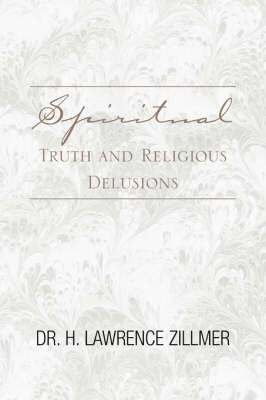 Spiritual Truth and Religious Delusions 1