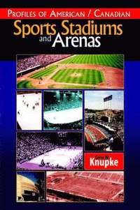 bokomslag Profiles of American / Canadian Sports Stadiums and Arenas