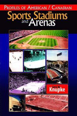 Profiles of American / Canadian Sports Stadiums and Arenas 1