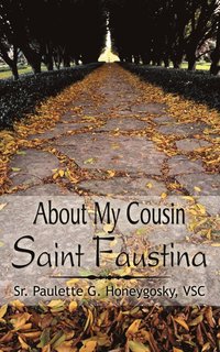 bokomslag About My Cousin Saint Faustina