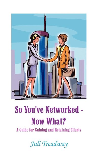 bokomslag So You've Networked - Now What?