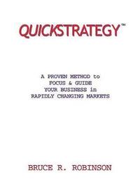bokomslag Quickstrategy: A Proven Method to Focus & Guide Your Business in Rapidly Changing Markets