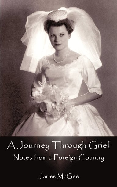 James McGee - Journey through Grief: Notes from a Foreign Country, Häftad
