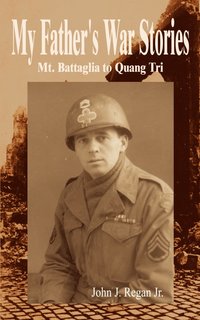 bokomslag My Father's War Stories: Mt. Battaglia to Quang Tri