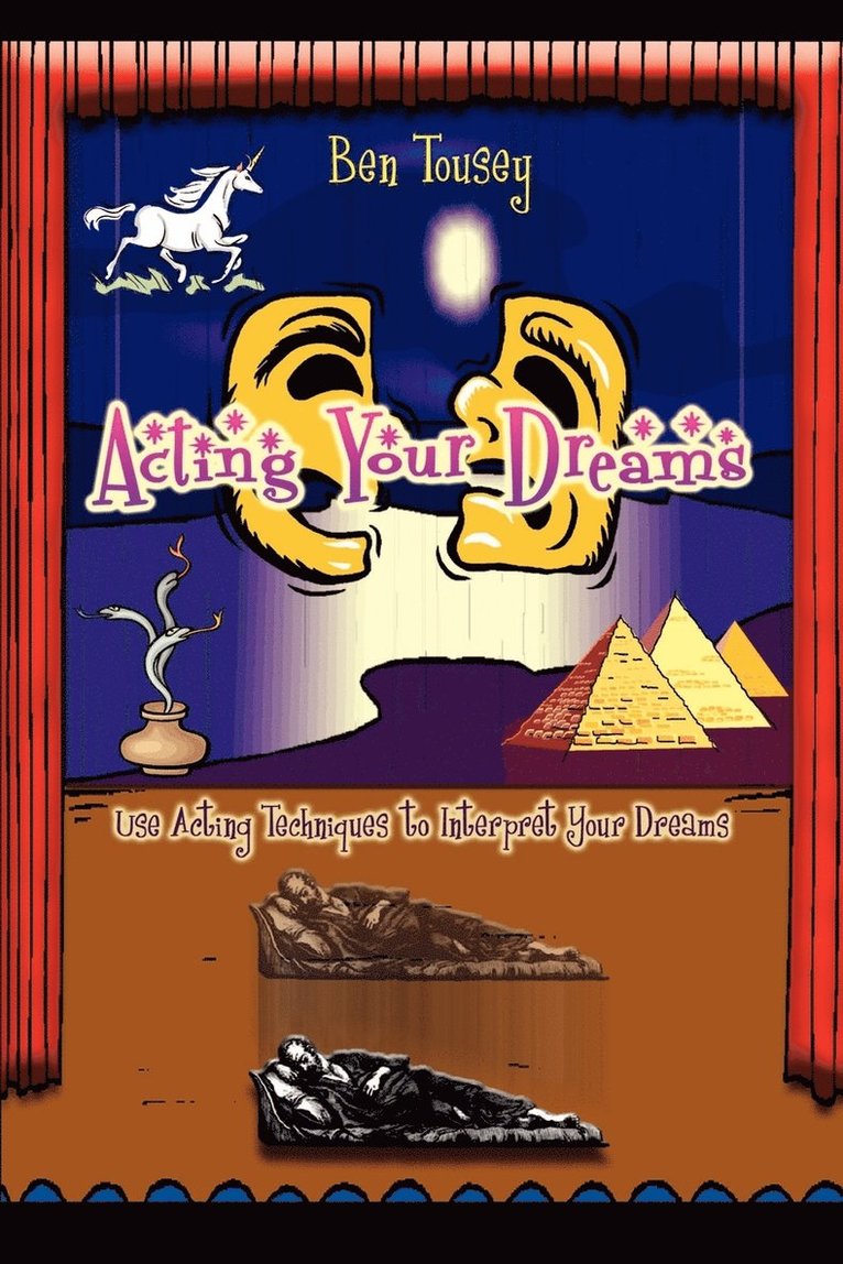 Acting Your Dreams: Use Acting Techniques to Interpret Your Dreams