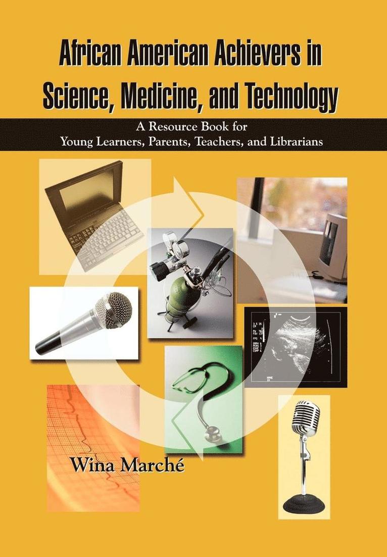 African American Achievers in Science, Medicine, and Technology: A Resource Book for Young Learners, Parents, Teachers, and Librarians