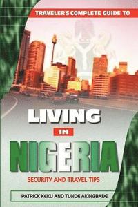 bokomslag Traveler's Guide to Living in Nigeria: Security and Travel Tips