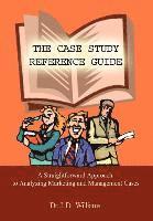bokomslag Case Study Reference Guide: A Straightforward Approach to Analyzing Marketing and Management Cases