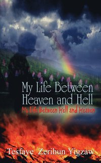 bokomslag My Life Between Heaven and Hell