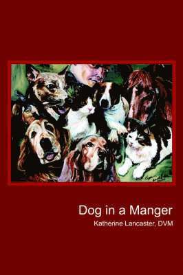 Katherine Lancaster - Dog in a Manger, Inbunden