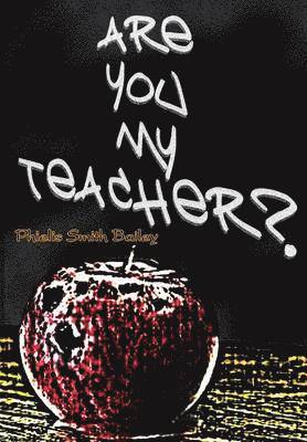Phielis Smith Bailey - Are You My Teacher?, Inbunden