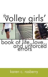 bokomslag The Volley Girls' Book of Life, Love, and Unforced Errors