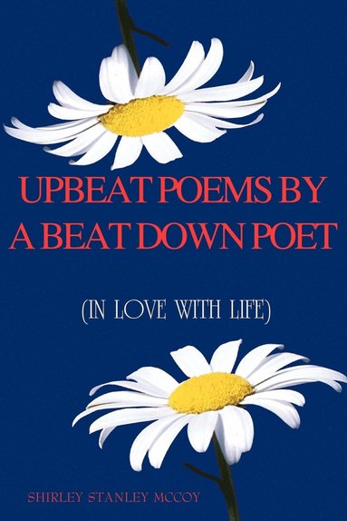 bokomslag Upbeat Poems By A Beat Down Poet