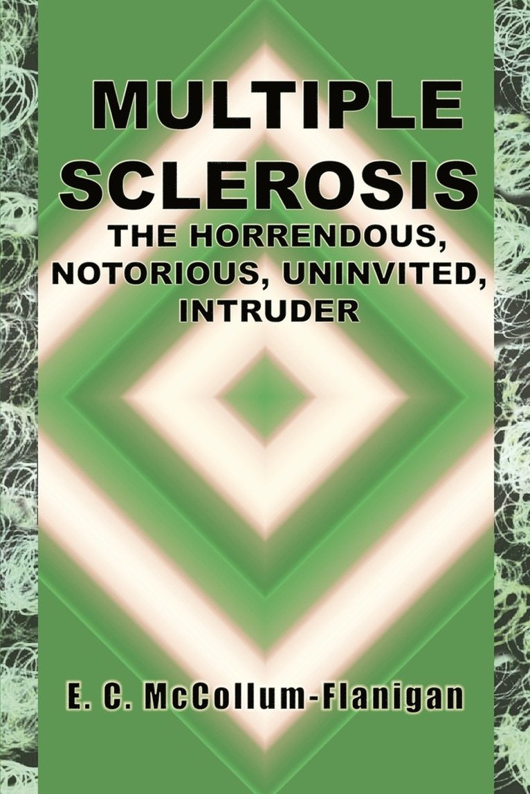 Multiple Sclerosis, the Horrendous, Notorious, Uninvited Intruder 1