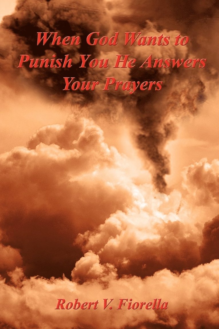 When God Wants to Punish You He Answers Your Prayers 1