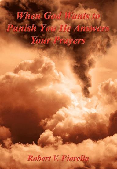 bokomslag When God Wants to Punish You He Answers Your Prayers