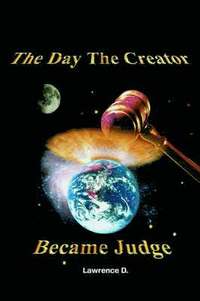 bokomslag The Day the Creator Became Judge
