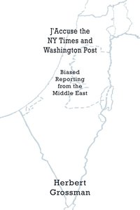 bokomslag J'Accuse the NY Times and Washington Post