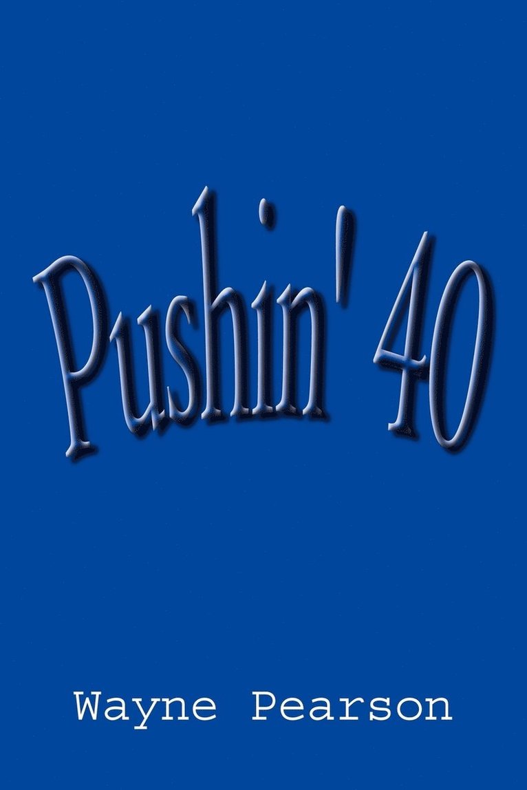 Wayne Pearson - Pushin' 40, Häftad